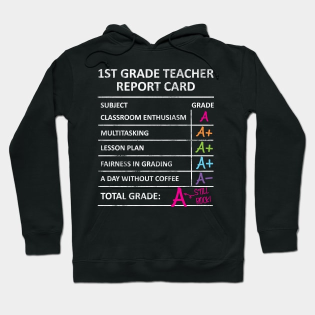 1st First Grade Teacher Report Card Back to School Hoodie by HCMGift